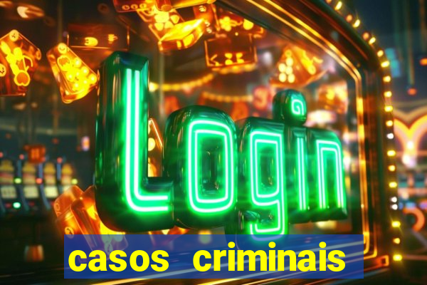 casos criminais para resolver